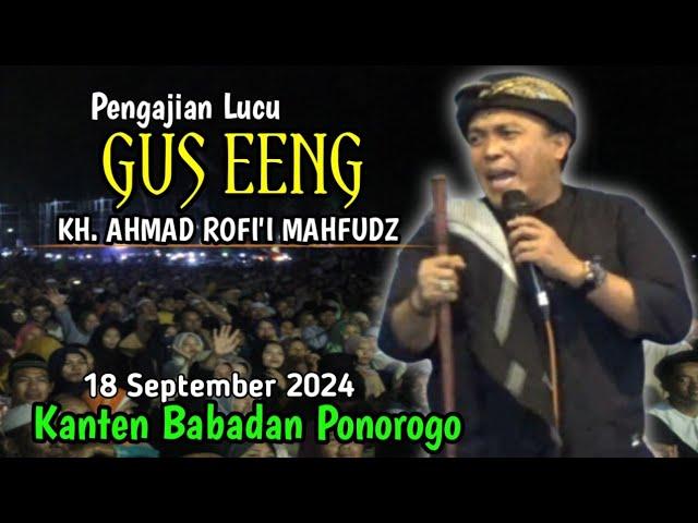 GUS EENG (KH.AHMAD ROFI'I MAHFUDZ) TERBARU 2024‼️ KANTEN 2 BABADAN PONOROGO