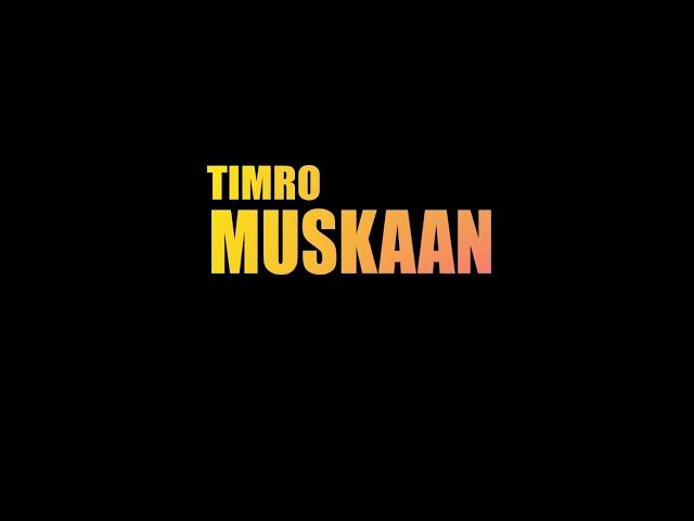 TIMRO MUSKAAN-PRAJWAL SHRESTHA