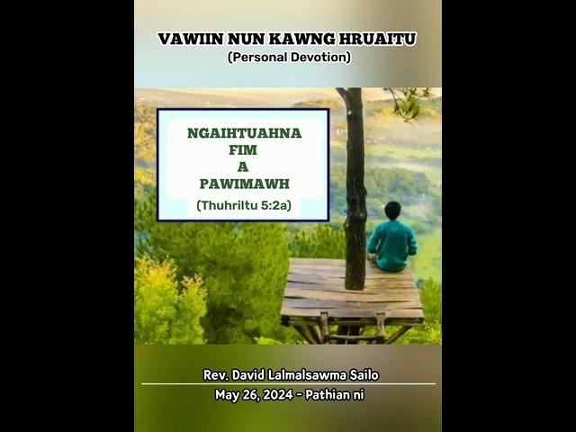 NGAIHTUAHNA FIM A PAWIMAWH || VAWIIN NUN KAWNG HRUAITU