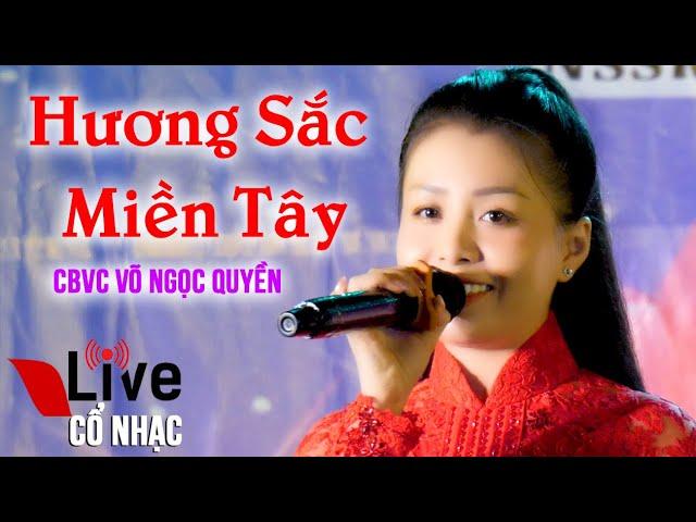 Hương Sắc Miền Tây CBVC Võ Ngọc Quyền | Live Cổ Nhạc