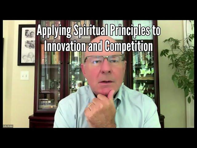 Applying Spiritual Principles to Innovation and Competition