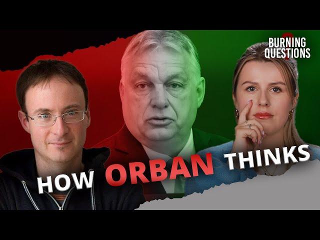 Inside Viktor Orban’s Mind: #Hungary, #Russia, and the #EU | Burning Questions