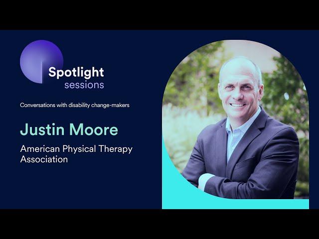 Justin Moore of the American Physical Therapy Association | accessiBe's Spotlight Sessions