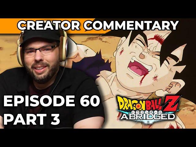 Dragonball Z Abridged Creator Commentary | Episode 60 (Part 3)