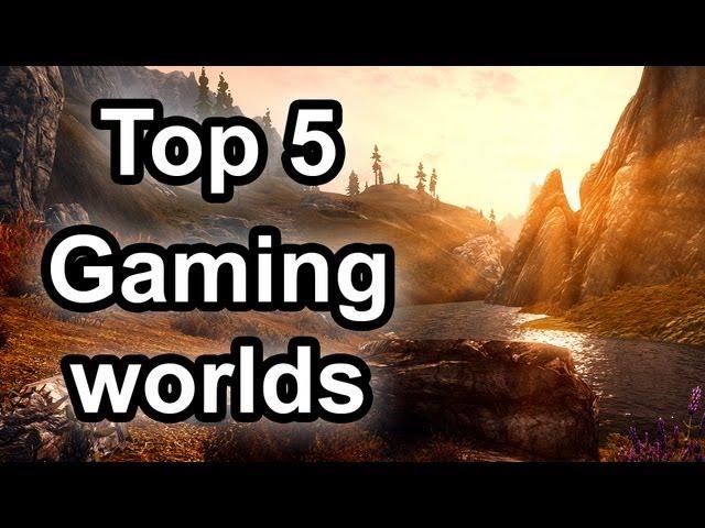 Top 5 - Gaming worlds