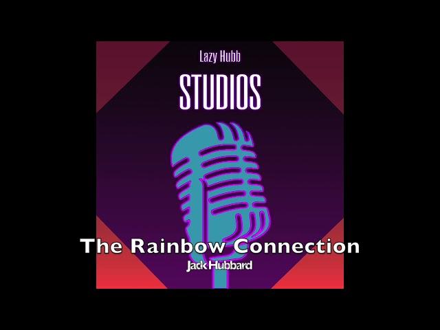 The Rainbow Connection - Jack Hubbard