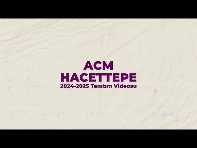 ACM HACETTEPE 2024-2025 TANITIM VİDEOSU