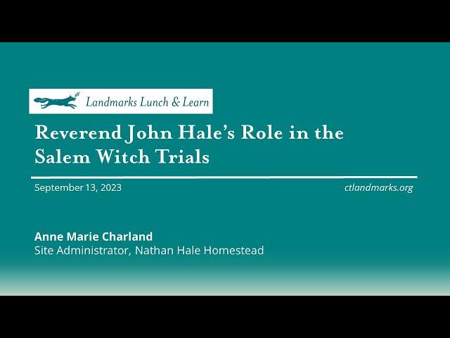 Reverend John Hale’s Role in the Salem Witch Trial | Connecticut Landmarks Lunch & Learn 2023