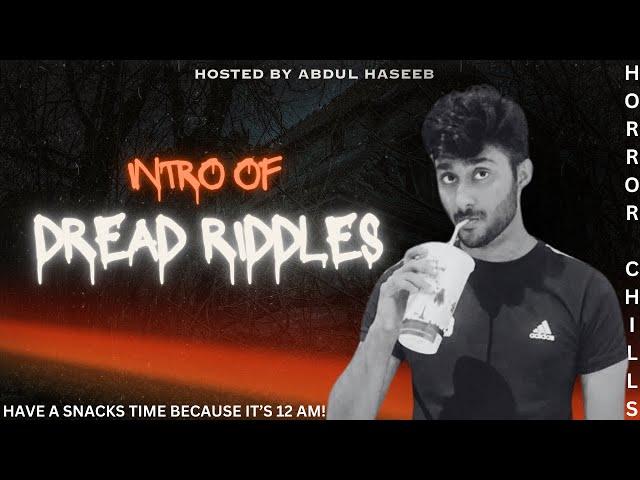 INTRO | DREAD RIDDlES | EVERY SATURDAY 12 AM