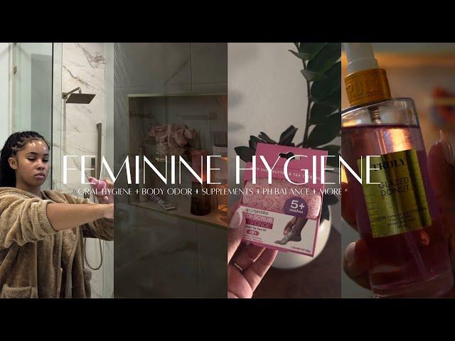 FEMININE HYGIENE ROUTINE | SHOWER ROUTINE+ORAL HYGINE+ELIMINATING BODY ODOR+SUPPLEMENTS+PH BALANCE