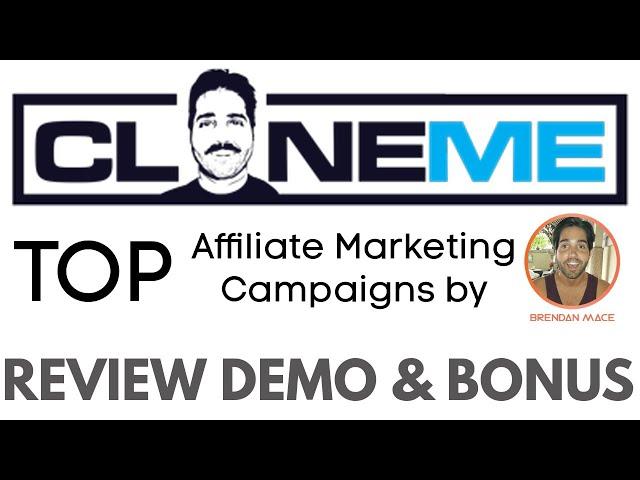 Clone ME Review Demo Bonus - Top Affiliate Marketing Campaigns + Case Studies + Tutorials