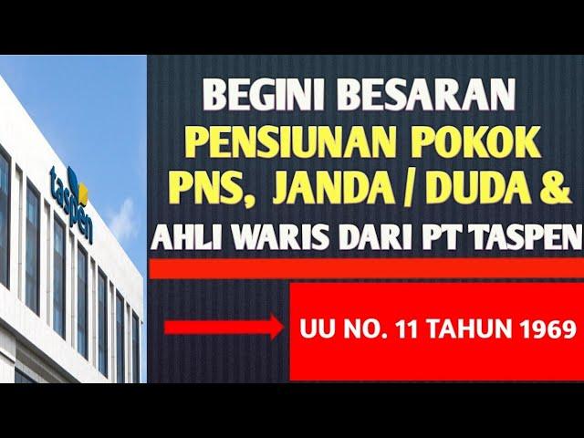 BESARAN PENSIUN POKOK PNS , JANDA/DUDA DAN ANAK AHLI WARIS  DARI PT TASPEN