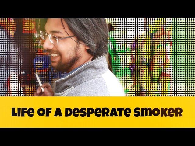 Life of a Desperate Smoker | GrowLogical (Smoking Kills)