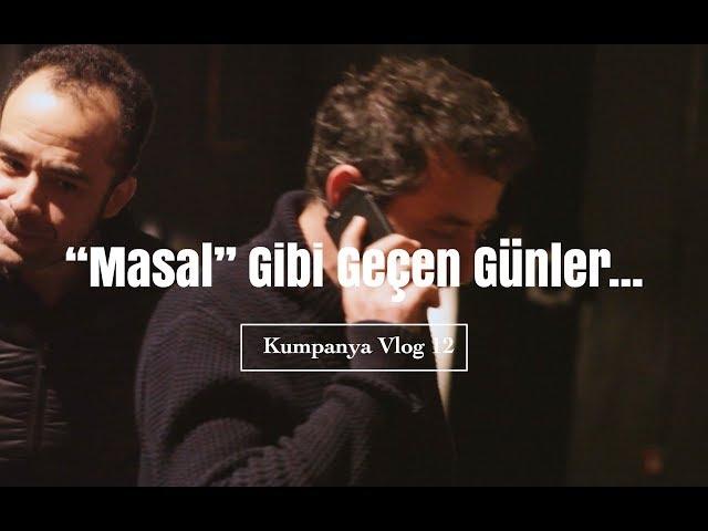 "Masal" Gibi Geçen Günler...| Kumpanya Vlog 12