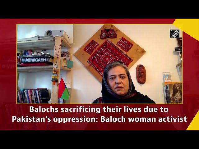 Balochs sacrificing their lives due to Pakistan’s oppression: Baloch woman activist