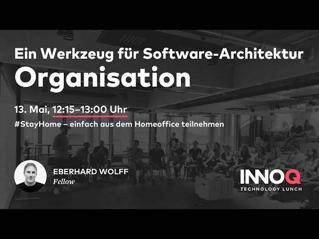 Organisation – ein Werkzeug für Software-Architektur – Eberhard Wolff  – INNOQ Technology Lunch