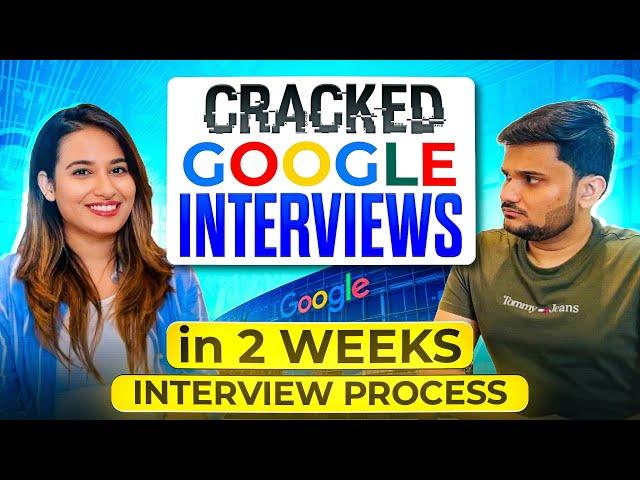 She cracked @Google in just 2 weeks  | Google Interview Experience 2024