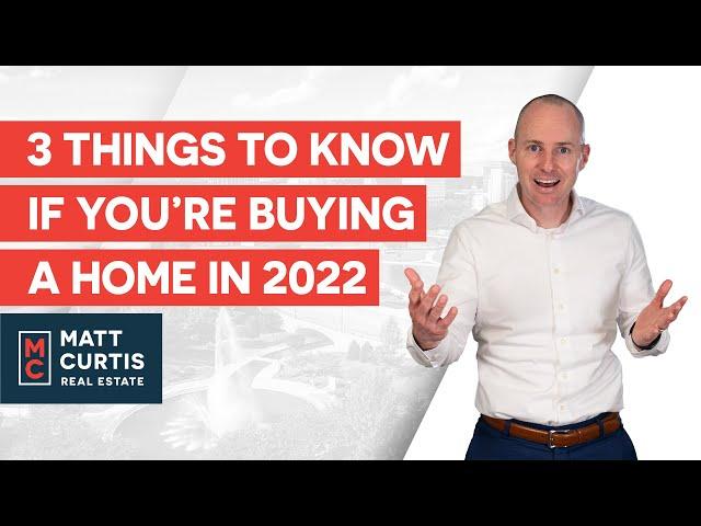 3 Things to Know If You're Buying A Home in 2022