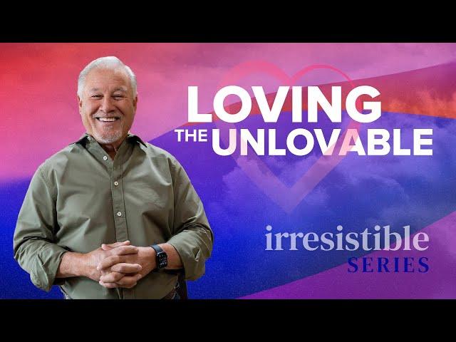 Loving the Unlovable | Pastor Wayne Cordeiro