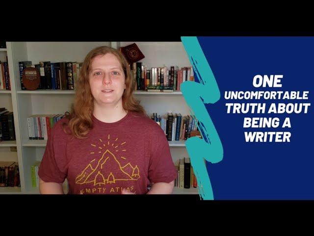 One Uncomfortable Truth About Being A Writer