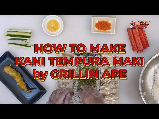 HOW TO MAKE KANI TEMPURA MAKI by GRILLIN APE