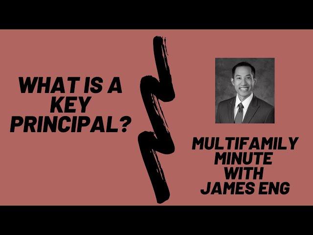 Multifamily Minute Episode 7 with James Eng- What is a Key Principal?