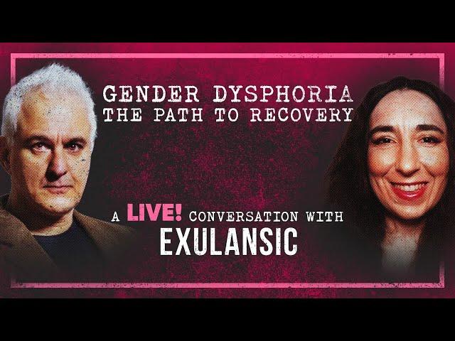 Exulansic's Journey From Transgender to Discovering the Truth About Gender-Affirming Care