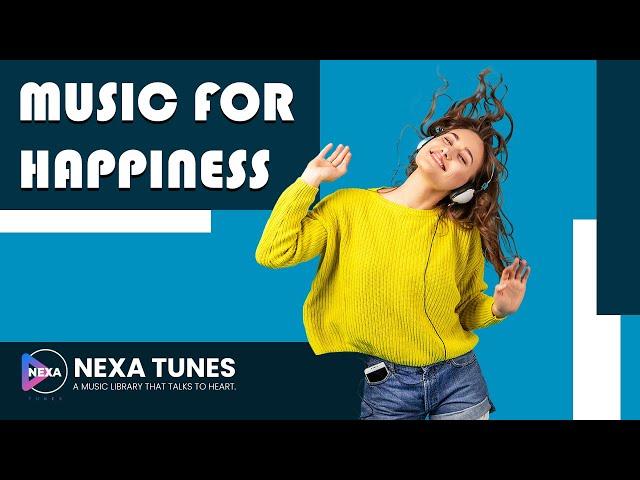 #MusicforHappiness | Happy Music | Healing Music Relaxation Music | NexaTunes, A Music Library.