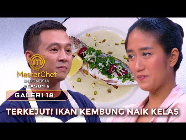 CHEF RENATTA KAGET IKAN KEMBUNG NAIK KELAS | GALERI 18 | MASTERCHEF INDONESIA