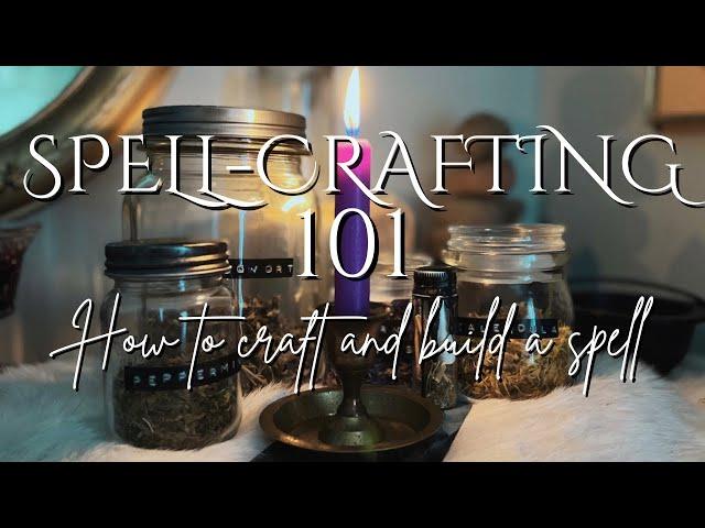 How to Build a Spell || A Guide to Spell-crafting || Beginner Witchcraft