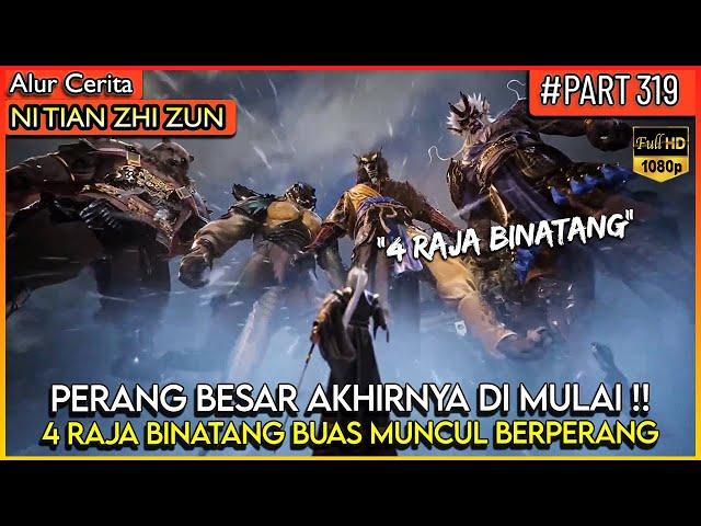 DEWA PAKBOUY MEMANGGIL 4 RAJA BINATANG UNTUK BERPERANG !! - Alur Cerita Donghua #NTZZ (PART 319)