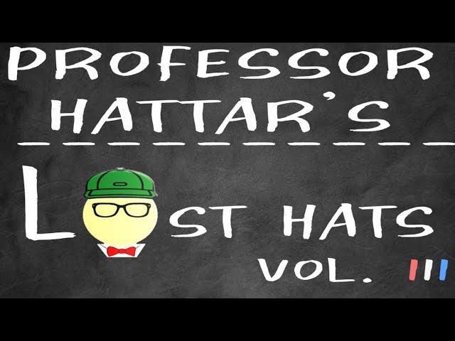 Professor Hattar’s Lost Hats: Vol. III