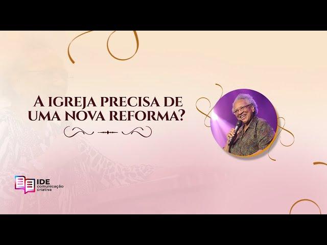 A igreja precisa de uma nova reforma?