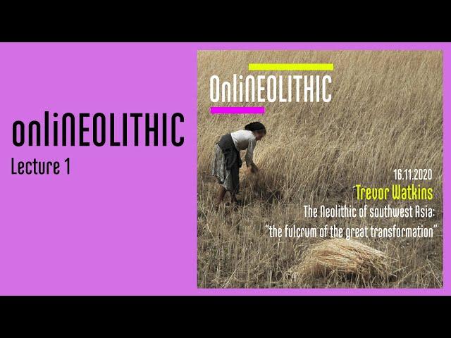 onliNEOLITHIC LECTURE-1 Trevor Watkins