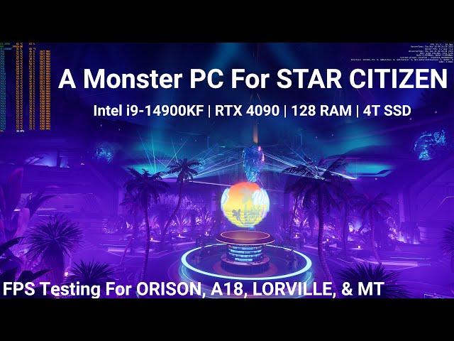 A Monster PC For Star Citizen | i9-14900KF/4090 RTX | FPS Test For Orison, A18, Lorville, & MT