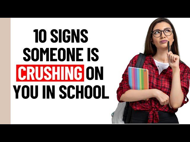 10 Ways to Tell If Someone Has a Crush on You in School