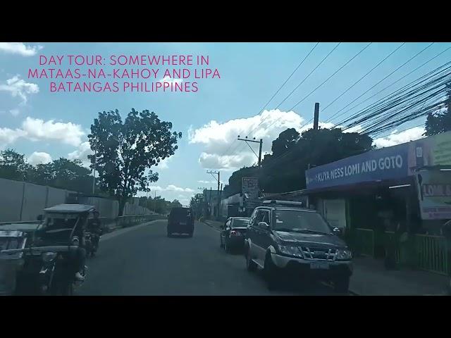 DRIVE TOUR:  SOMEWHERE IN MATAAS NA KAHOY AND LIPA BATANGAS PHILIPPINES