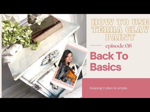 Back To Basics | Episode 8 All About Terra Clay Paint