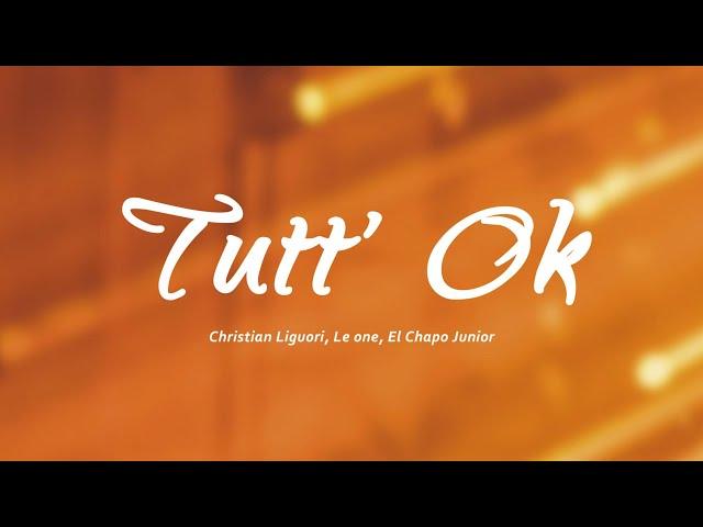 Christian Liguori, Le one, El Chapo Junior - TUTT' OK (Testo/Lyrics)