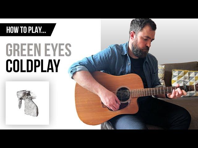 How to Play... Green Eyes - Coldplay (Guitar Cover with CHORDS)