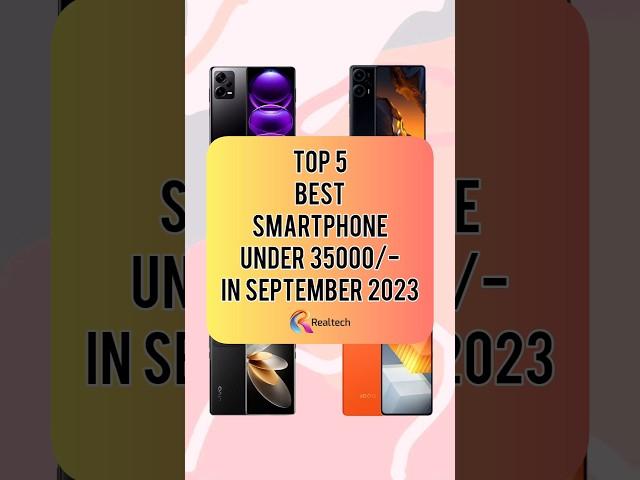 TOP 5 Best Smartphone Under 35000/- In September 2023 | Realtech