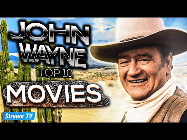 Top 10 John Wayne Movies of All Time