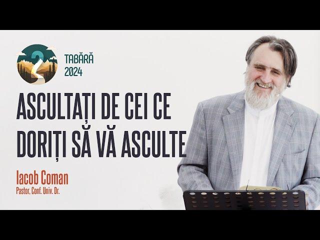 Ascultați de cei ce doriți să vă asculte | Iacob Coman • Seminar 2