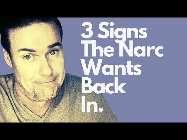 3 Signs The Narcissist Wants Back In.