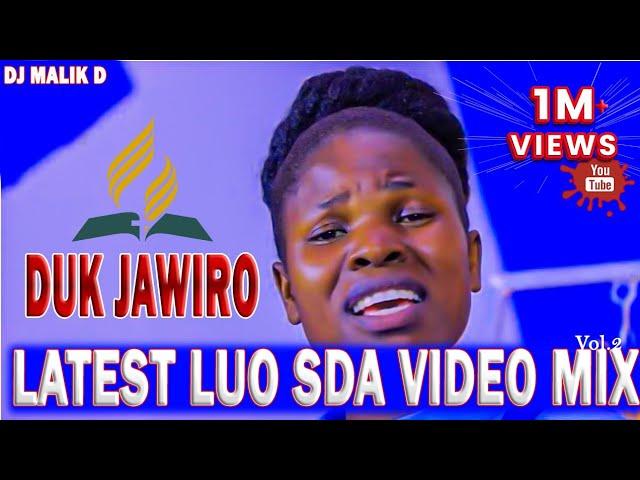 DJ MALIK D - LATEST LUO SDA VIDEO MIX 2022-VOL2 ][ DUK JAWIRO, CHUNYA LIT, OKINYI MOGWEDHI, LUANDANA