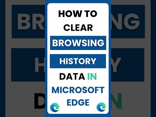 How Do I Clear Browsing Data in Microsoft Edge?