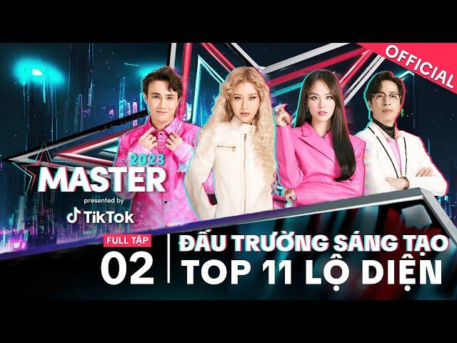 TikTok Việt Nam | Master 2023 by TikTok | TẬP 2 OFFICIAL