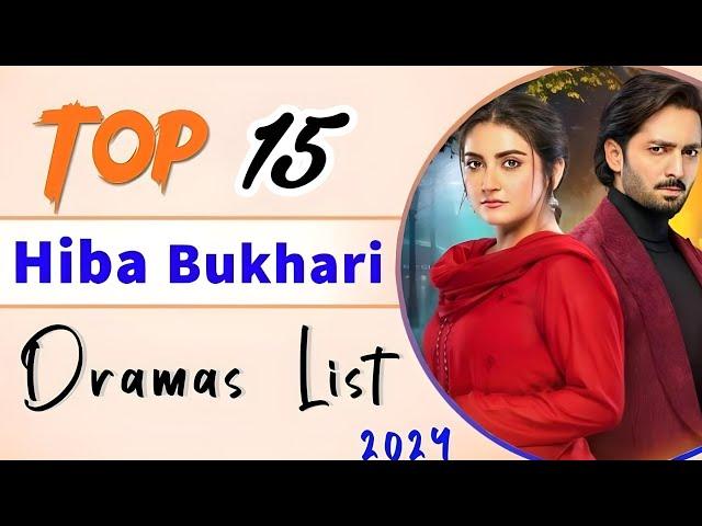 Top 15 | Hiba Bukhari Dramas list 2024 | Hiba Bukhari new drama | Hiba Qadir | Jaan Nisar #JaanNisar