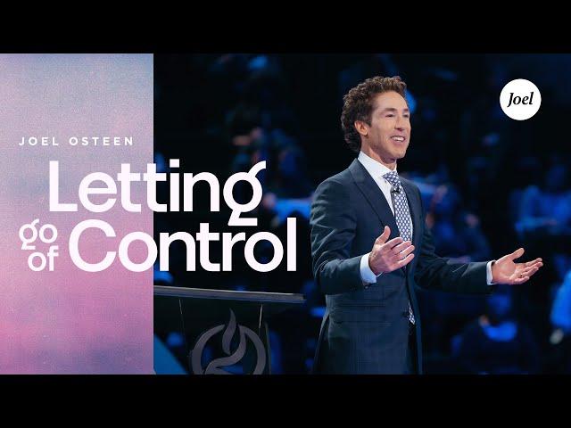 Letting Go Of Control | Joel Osteen