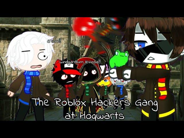 The Roblox Hackers Gang at Hogwarts || by thundergreenger || 🪄
